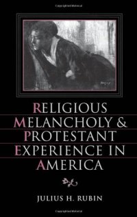 cover of the book Religious Melancholy and Protestant Experience in America (Religion in America)