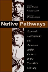 cover of the book Native Pathways: American Indian Culture And Economic Development In The Twentieth Century