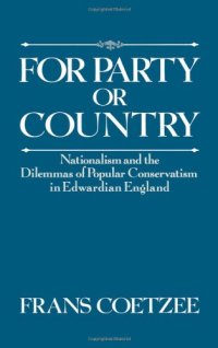 cover of the book For Party or Country: Nationalism and the Dilemmas of Popular Conservatism in Edwardian England