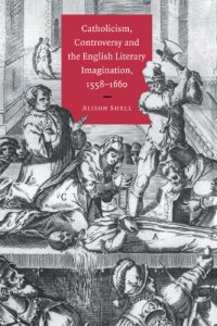 cover of the book Catholicism, Controversy and the English Literary Imagination, 1558-1660