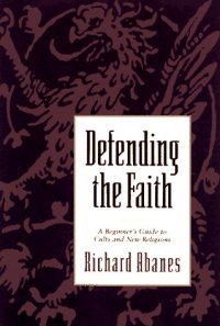 cover of the book Defending the Faith: A Beginner's Guide to Cults and New Religions