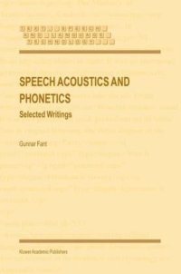 cover of the book Speech Acoustics and Phonetics: Selected Writings (Text, Speech and Language Technology)