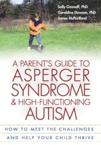 cover of the book A Parent's Guide to Asperger Syndrome and High-Functioning Autism: How to Meet the Challenges and Help Your Child Thrive