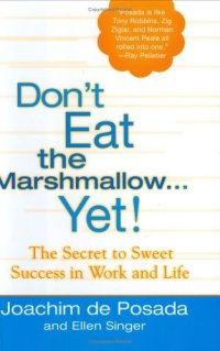 cover of the book Don't Eat The Marshmallow Yet!: The Secret to Sweet Success in Work and Life