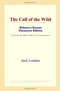 cover of the book The Call of the Wild (Webster's Korean Thesaurus Edition)