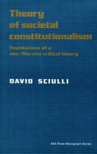 cover of the book Theory of Societal Constitutionalism: Foundations of a Non-Marxist Critical Theory (American Sociological Association Rose Monographs)