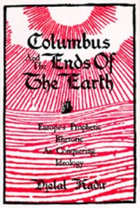 cover of the book Columbus and the Ends of the Earth: Europe's Prophetic Rhetoric as Conquering Ideology