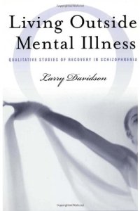 cover of the book Living Outside Mental Illness: Qualitative Studies of Recovery in Schizophrenia (Qualitative Studies in Psychology Series)