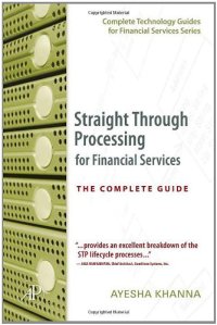 cover of the book Straight Through Processing for Financial Services: The Complete Guide (Complete Technology Guides for Financial Services)