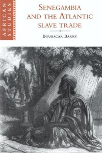 cover of the book Senegambia and the Atlantic Slave Trade (African Studies)