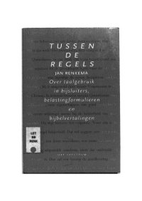 cover of the book Tussen de regels : over taalgebruik in bijsluiters, belastingformulieren en bijbelvertalingen