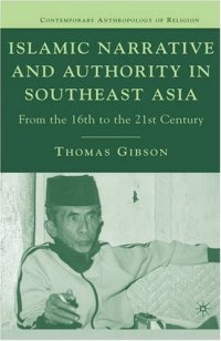 cover of the book Islamic Narrative and Authority in Southeast Asia: From the 16th to the 21st Century (Contemporary Anthropology of Religion)