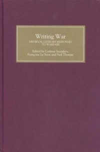 cover of the book Writing War: Medieval Literary Responses to Warfare