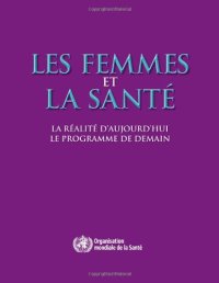 cover of the book Les femmes et la santé : La réalité d'aujourd'hui, le programme de demain