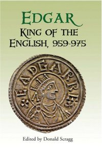 cover of the book Edgar, King of the English 959-975: New Interpretations