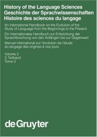 cover of the book History Of The Language Sciences: An International Handbook On Evolution Of The Study Of Language From The Beginnings To The Present Vol 03-03 Handbuecher Zur Sprach- Und Kommunikationswissenschaft   Hand)  ger, en, fr