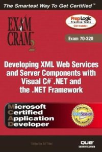 cover of the book MCAD Developing XML Web Services and Server Components with Visual C# .NET and the .NET Framework Exam Cram 2 (Exam Cram 70-320)