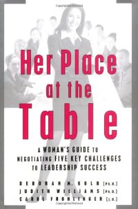 cover of the book Her Place at the Table: A Woman's Guide to Negotiating Five Key Challenges to Leadership Success