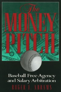 cover of the book The Money Pitch: Baseball Free Agency and Salary Arbitration