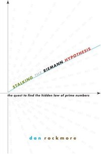 cover of the book Stalking the Riemann Hypothesis: The Quest to Find the Hidden Law of Prime Numbers