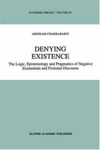 cover of the book Denying Existence: The Logic, Epistemology and Pragmatics of Negative Existentials and Fictional Discourse