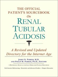 cover of the book The Official Patient's Sourcebook on Renal Tubular Acidosis: A Directory for the Internet Age