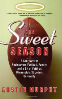 cover of the book The Sweet Season: A Sportswriter Rediscovers Football, Family, and a Bit of Faith at Minnesota's St. John's University