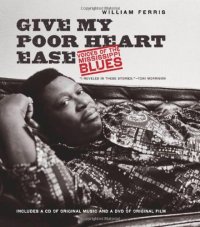 cover of the book Give My Poor Heart Ease: Voices of the Mississippi Blues