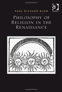 cover of the book Philosophy of Religion in the Renaissance (Ashgate Studies in the History of Philosophical Theology)