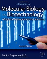 cover of the book Calculations for Molecular Biology and Biotechnology, Second Edition: A Guide to Mathematics in the Laboratory 2e