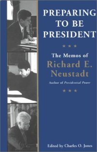 cover of the book Preparing to be President: The Memos of Richard E. Neustadt