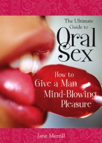 cover of the book The Ultimate Guide to Oral Sex