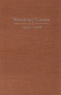 cover of the book Nomads and Crusaders, Ad 1000-1368 (A Midland Book)