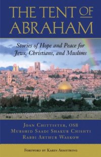 cover of the book The Tent of Abraham: Stories of Hope and Peace for Jews, Christians, and Muslims