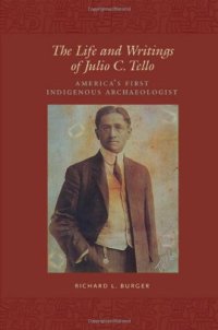 cover of the book The Life and Writings of Julio C. Tello: America's First Indigenous Archaeologist