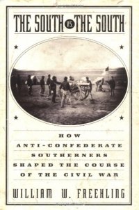 cover of the book The South Vs. The South: How Anti-Confederate Southerners Shaped the Course of the Civil War