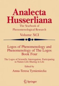 cover of the book Logos of Phenomenology and Phenomenology of the Logos, Book 4: The Logos of Scientific Interrogation Participating in Nature-Life-Sharing in Life