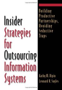 cover of the book Insider Strategies for Outsourcing Information Systems: Building Productive Partnerships, Avoiding Seductive Traps