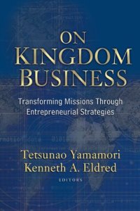 cover of the book On Kingdom Business: Transforming Missions Through Entrepreneurial Strategies