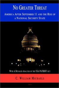 cover of the book No Greater Threat: America After September 11 and the Rise of a National Security State