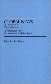 cover of the book Global News Access: The Impact of New Communications Technologies