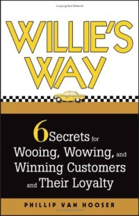 cover of the book Willie's Way: 6 Secrets for Wooing, Wowing, and Winning Customers and Their Loyalty