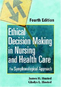 cover of the book Ethical Decision Making in Nursing and Health Care: The Symphonological Approach, Fourth Edition