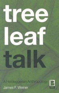 cover of the book Tree Leaf Talk: A Heideggerian Anthropology