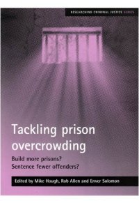 cover of the book Tackling Prison Overcrowding: Build More Prisons? Sentence Fewer Offenders? (Researching Criminal Justice)