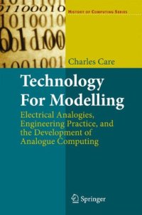 cover of the book Technology for Modelling: Electrical Analogies, Engineering Practice, and the Development of Analogue Computing