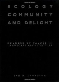 cover of the book Ecology, Community and Delight: Sources of Values in Landscape Architecture