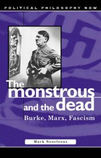 cover of the book The Monstrous and the Dead: Burke, Marx, Fascism (University of Wales Press - Political Philosophy Now)