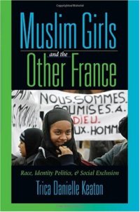 cover of the book Muslim Girls And the Other France: Race, Identity Politics, & Social Exclusion