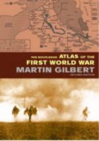 cover of the book The Routledge Atlas of the First World War: The Complete History (Routledge Historical Atlases)